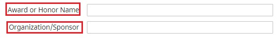 5. Enter the Name of the Award or Honor; Enter the Organization/Sponsor of the Award or Honor